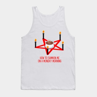 How to Summon Me on a Monday Morning Funny Gift for Coffee Lovers Tank Top